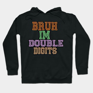 Rare Bruh Im Double Digits 10 Year Old Hoodie